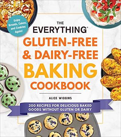 The Everything Gluten-Free & Dairy-Free Baking Cookbook: 200 Recipes for Delicious Baked Goods Without Gluten or Dairy (Everything® Series) von Everything
